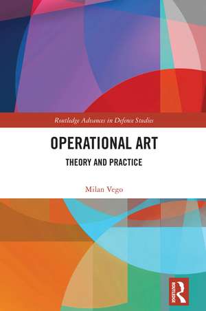 Operational Art: Theory and Practice de Milan Vego