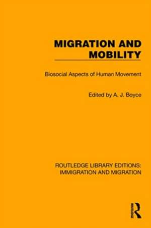 Migration and Mobility: Biosocial Aspects of Human Movement de A.J. Boyce