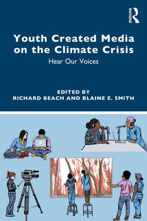 Youth Created Media on the Climate Crisis: Hear Our Voices de Richard Beach