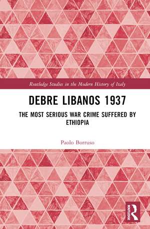 Debre Libanos 1937: The Most Serious War Crime Suffered by Ethiopia de Paolo Borruso