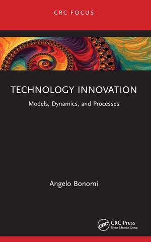 Technology Innovation: Models, Dynamics, and Processes de Angelo Bonomi