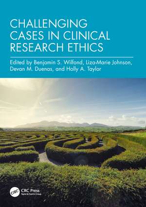 Challenging Cases in Clinical Research Ethics de Benjamin S Wilfond