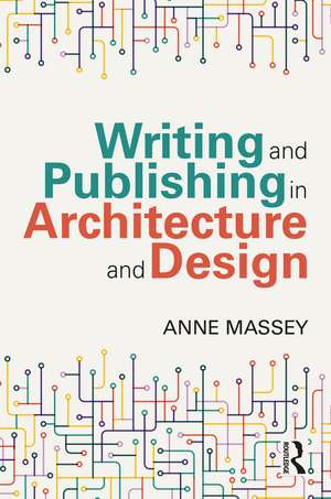 Writing and Publishing in Architecture and Design de Anne Massey