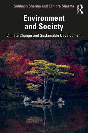 Environment and Society: Climate Change and Sustainable Development de Subhash Sharma