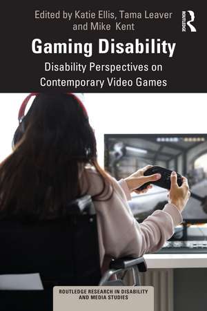 Gaming Disability: Disability Perspectives on Contemporary Video Games de Katie Ellis