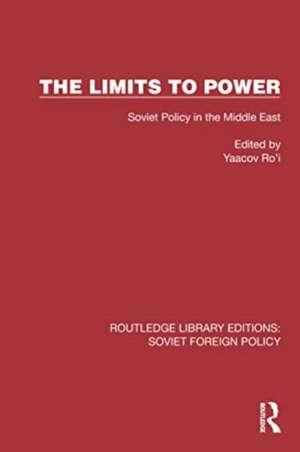 The Limits to Power: Soviet Policy in the Middle East de Yaacov Ro'i