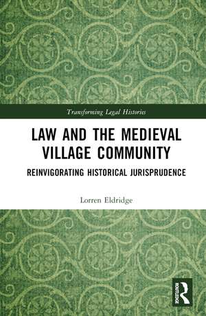 Law and the Medieval Village Community: Reinvigorating Historical Jurisprudence de Lorren Eldridge