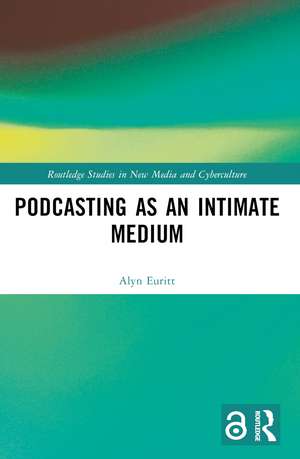 Podcasting as an Intimate Medium de Alyn Euritt