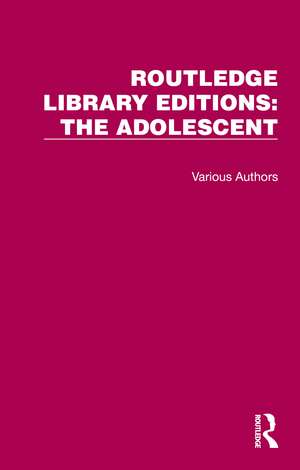 Routledge Library Editions: The Adolescent: 18 Volume Set de Various