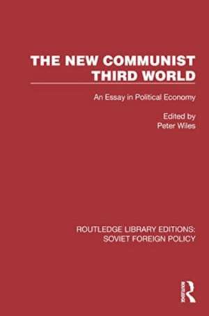 The New Communist Third World: An Essay in Political Economy de Peter Wiles