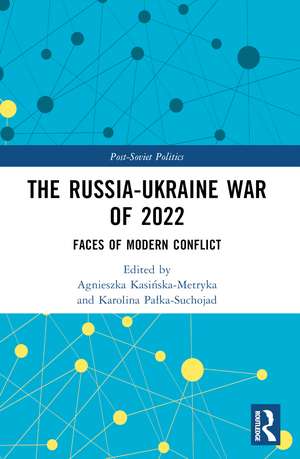 The Russia-Ukraine War of 2022: Faces of Modern Conflict de Agnieszka Kasińska-Metryka