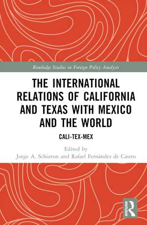 The International Relations of California and Texas with Mexico and the World: Cali-Tex-Mex de Jorge A. Schiavon