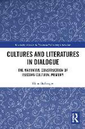 Cultures and Literatures in Dialogue: The Narrative Construction of Russian Cultural Memory de Elena Bollinger