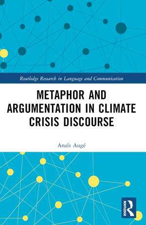 Metaphor and Argumentation in Climate Crisis Discourse de Anaïs Augé