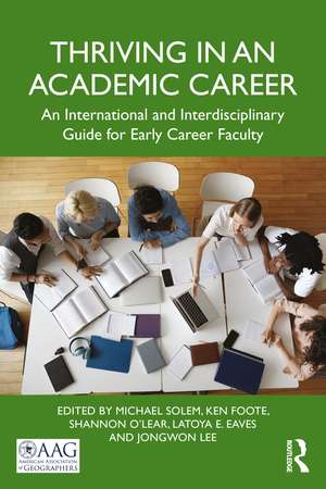 Thriving in an Academic Career: An International and Interdisciplinary Guide for Early Career Faculty de Michael Solem