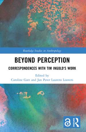 Beyond Perception: Correspondences with Tim Ingold's Work de Caroline Gatt