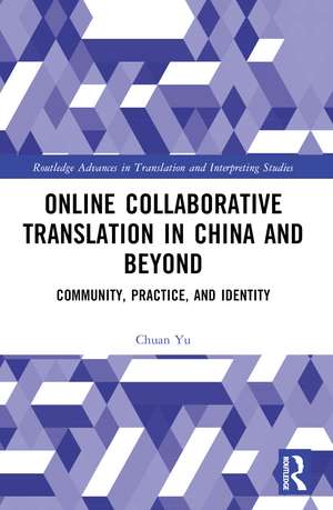 Online Collaborative Translation in China and Beyond: Community, Practice, and Identity de Chuan Yu