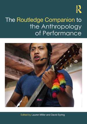 The Routledge Companion to the Anthropology of Performance de Lauren Miller