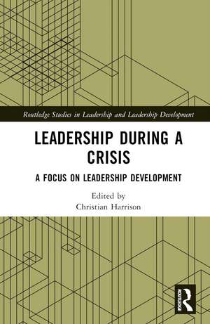 Leadership During a Crisis: A Focus on Leadership Development de Christian Harrison