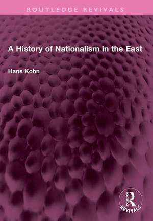 A History of Nationalism in the East de Hans Kohn