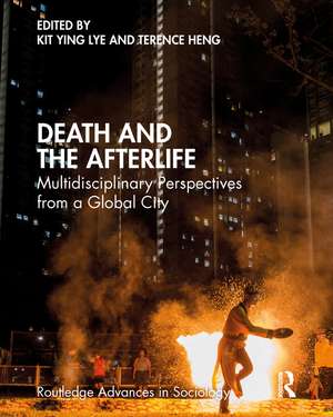 Death and the Afterlife: Multidisciplinary Perspectives from a Global City de Kit Ying Lye