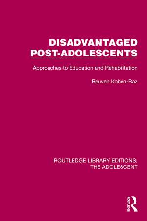 Disadvantaged Post-Adolescents: Approaches to Education and Rehabilitation de Reuven Kohen-Raz