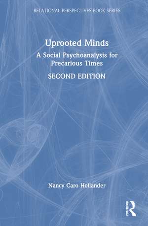 Uprooted Minds: A Social Psychoanalysis for Precarious Times de Nancy Caro Hollander