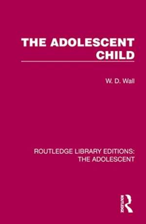 The Adolescent Child de W. D. Wall