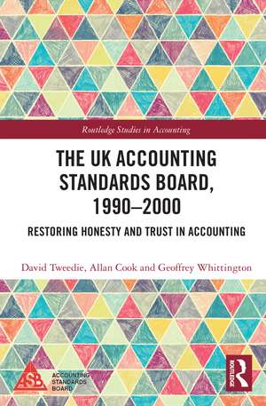 The UK Accounting Standards Board, 1990-2000: Restoring Honesty and Trust in Accounting de David Tweedie