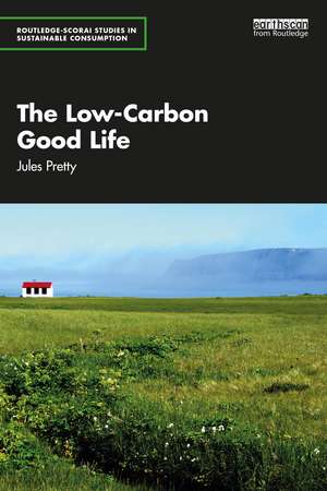 The Low-Carbon Good Life de Jules Pretty