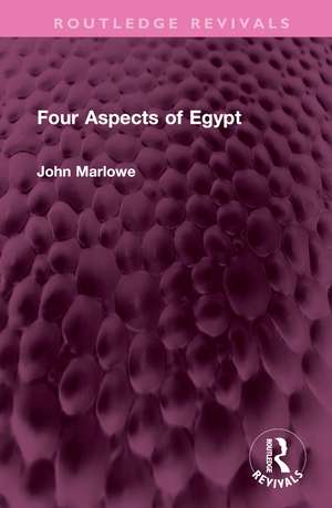 Four Aspects of Egypt de John Marlowe