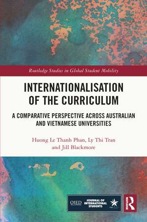 Internationalisation of the Curriculum: A Comparative Perspective across Australian and Vietnamese Universities de Huong Le Thanh Phan