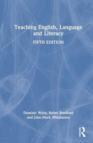 Teaching English, Language and Literacy de Dominic Wyse