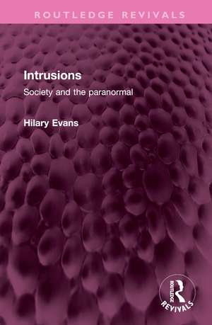 Intrusions: Society and the paranormal de Hilary Evans