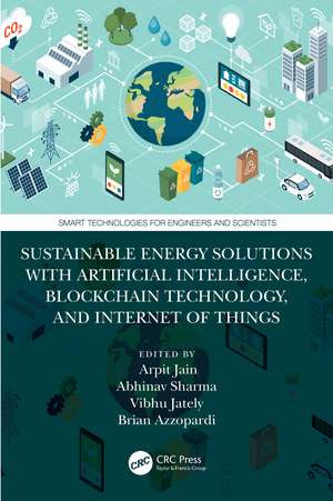 Sustainable Energy Solutions with Artificial Intelligence, Blockchain Technology, and Internet of Things de Arpit Jain