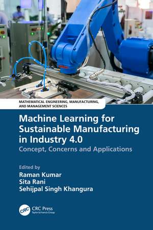 Machine Learning for Sustainable Manufacturing in Industry 4.0: Concept, Concerns and Applications de Raman Kumar