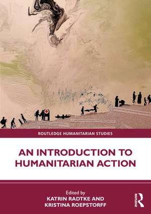 An Introduction to Humanitarian Action de Katrin Radtke