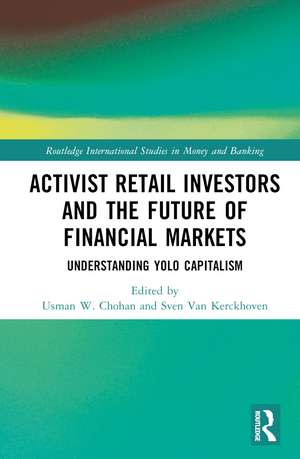 Activist Retail Investors and the Future of Financial Markets: Understanding YOLO Capitalism de Usman W. Chohan