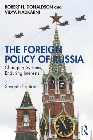 The Foreign Policy of Russia: Changing Systems, Enduring Interests de Robert H. Donaldson