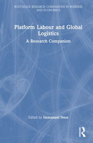 Platform Labour and Global Logistics: A Research Companion de Immanuel Ness