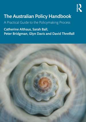 The Australian Policy Handbook: A Practical Guide to the Policymaking Process de Catherine Althaus