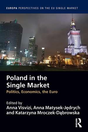 Poland in the Single Market: Politics, economics, the euro de Anna Visvizi