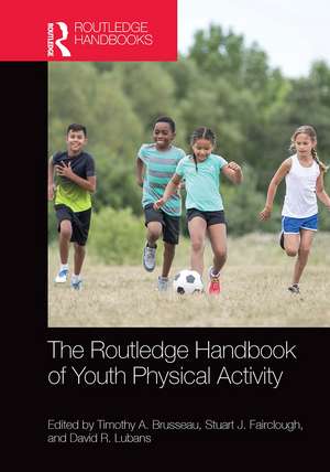 The Routledge Handbook of Youth Physical Activity de Timothy Brusseau