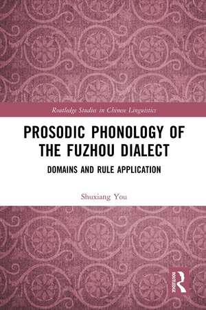 Prosodic Phonology of the Fuzhou Dialect: Domains and Rule Application de Shuxiang You