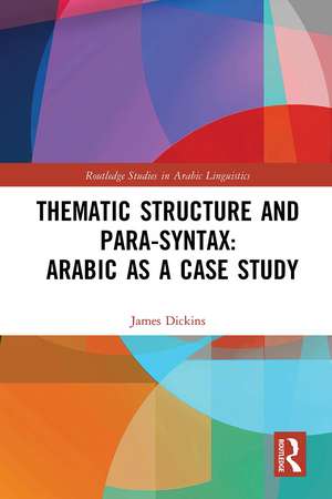 Thematic Structure and Para-Syntax: Arabic as a Case Study de James Dickins