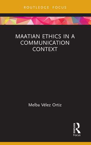 Maatian Ethics in a Communication Context de Melba Vélez Ortiz