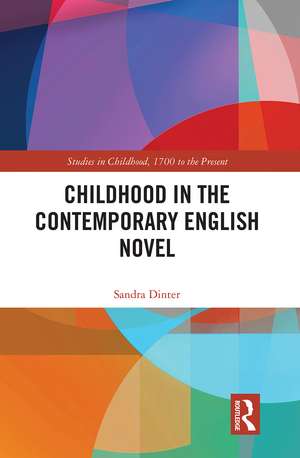 Childhood in the Contemporary English Novel de Sandra Dinter