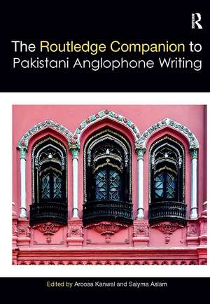 Routledge Companion to Pakistani Anglophone Writing de Aroosa Kanwal