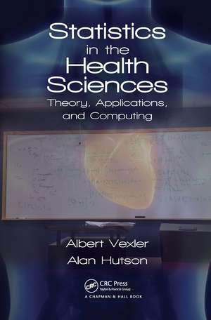 Statistics in the Health Sciences: Theory, Applications, and Computing de Albert Vexler