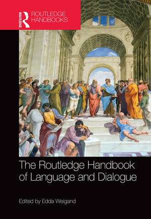 The Routledge Handbook of Language and Dialogue de Edda Weigand